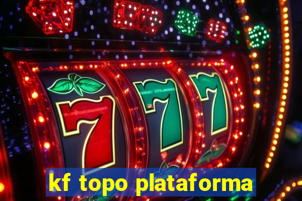 kf topo plataforma